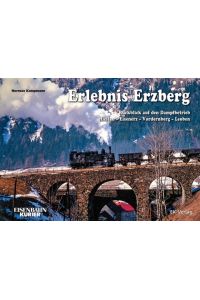 Erlebnis Erzberg  - Rückblick auf den Dampfbetrieb Hieflau - Eisenerz - Vordernberg - Leoben