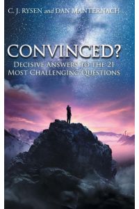 Convinced?  - Decisive Answers to the 21 Most Challenging Questions