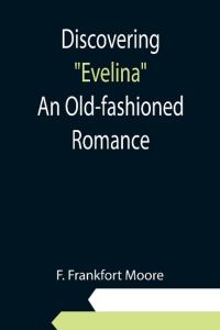 Discovering Evelina An Old-fashioned Romance