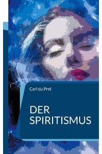Der Spiritismus  - In Neusatz und aktueller Rechtschreibung