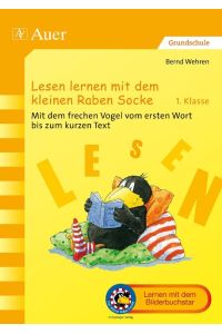 Lesen lernen mit dem kleinen Raben Socke  - Mit dem frechen Vogel vom ersten Wort bis zum kurzen Text (1. Klasse)
