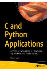 C and Python Applications  - Embedding Python Code in C Programs, SQL Methods, and Python Sockets