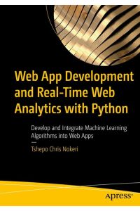 Web App Development and Real-Time Web Analytics with Python  - Develop and Integrate Machine Learning Algorithms into Web Apps