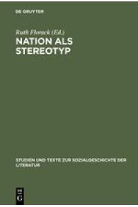 Nation als Stereotyp  - Fremdwahrnehmung und Identität in deutscher und französischer Literatur