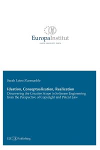Ideation, Conceptualization, Realization  - Discovering the Creative Scope in Software Engineering from the Perspective of Copyright and Patent Law