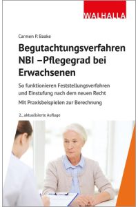 Begutachtungsverfahren NBI - Pflegegrad bei Erwachsenen  - So funktionieren Feststellungsverfahren und Einstufung nach dem neuen Recht; Mit Praxisbeispielen zur Berechnung
