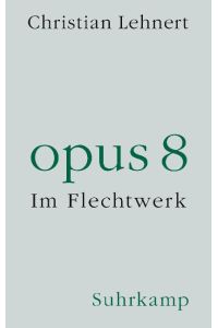 opus 8  - Im Flechtwerk