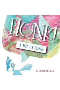 Honk!  - A Tale of Praise