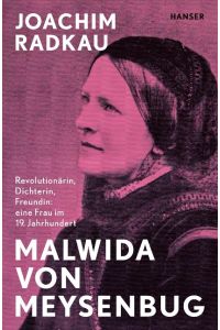 Malwida von Meysenbug  - Revolutionärin, Dichterin, Freundin: eine Frau im 19. Jahrhundert