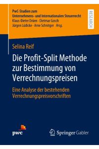 Die Profit-Split Methode zur Bestimmung von Verrechnungspreisen  - Eine Analyse der bestehenden Verrechnungspreisvorschriften