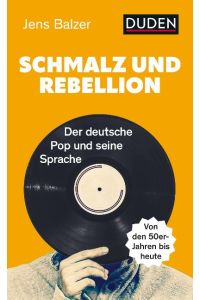 Schmalz und Rebellion  - Der deutsche Pop und seine Sprache