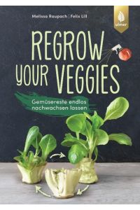Regrow your veggies  - Gemüsereste endlos nachwachsen lassen