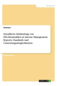 Detaillierte Einbindung von ESG-Kennzahlen in interne Management Reports. Standards und Umsetzungsmöglichkeiten