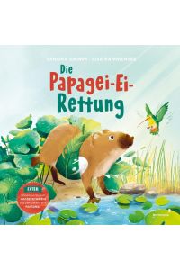 Die Papagei-Ei-Rettung  - Bilderbuch-Geschichte über die Artenvielfalt im Pantanal, mit informativen Sachteil - Für Kinder ab 3 Jahren