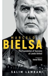 Marcelo Bielsa  - The Foundation of Success at Leeds United