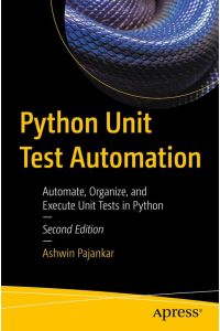 Python Unit Test Automation  - Automate, Organize, and Execute Unit Tests in Python