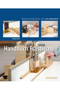 Handbuch Frästische  - Grundlagen - Techniken - Eigenbau