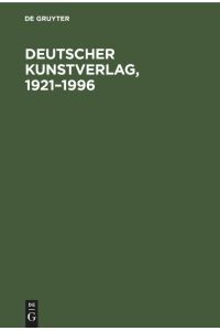 Deutscher Kunstverlag, 1921¿1996  - Geschichte und Zukunft