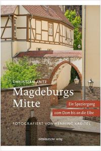 Magdeburgs Mitte  - Ein Spaziergang von Dom bis Elbe