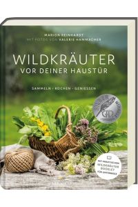 Wildkräuter vor deiner Haustür - Silbermedaille GAD 2022 - Deutscher Kochbuchpreis (bronze)  - Sammeln, kochen und genießen