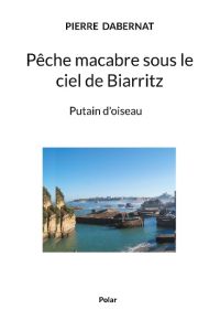 Pêche macabre sous le ciel de Biarritz  - Putain d'oiseau
