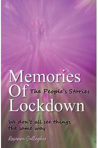 Memories of Lockdown - The People´s Stories: We don´t all see things the same way