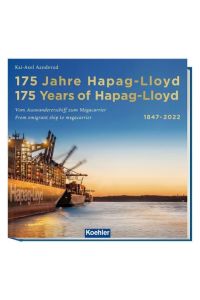 175 Jahre Hapag-Lloyd - 175 Years of Hapag-Lloyd 1847-2022  - Vom Auswandererschiff zum Megacarrier - From emigrant ship to megacarrier