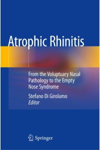 Atrophic Rhinitis  - From the Voluptuary Nasal Pathology to the Empty Nose Syndrome