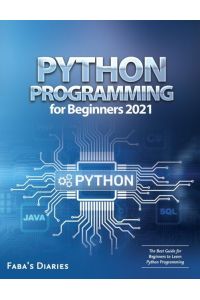Python Programming for Beginners 2021 - The Best Guide for Beginners to Learn Python Programming