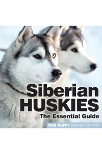 Siberian Huskies  - The Essential Guide