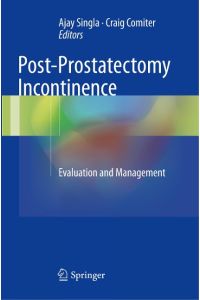 Post-Prostatectomy Incontinence  - Evaluation and Management