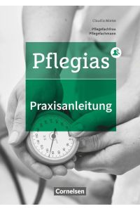 Pflegias - Generalistische Pflegeausbildung: Zu allen Bänden - Praxisanleitung in der neuen Pflegeausbildung  - Fachliteratur