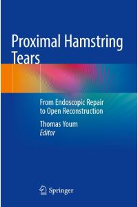 Proximal Hamstring Tears  - From Endoscopic Repair to Open Reconstruction
