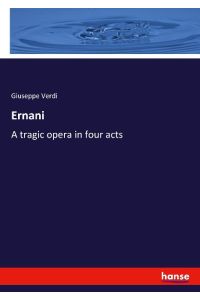 Ernani  - A tragic opera in four acts