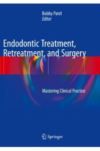 Endodontic Treatment, Retreatment, and Surgery  - Mastering Clinical Practice