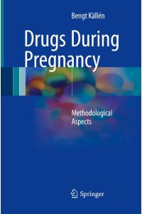 Drugs During Pregnancy  - Methodological Aspects