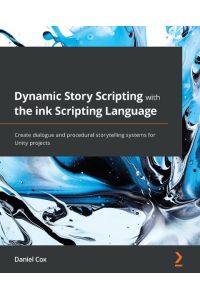 Dynamic Story Scripting with the ink Scripting Language  - Create dialogue and procedural storytelling systems for Unity projects