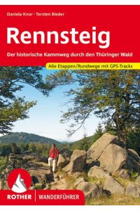 Rennsteig  - Der historische Kammweg durch den Thüringer Wald. Alle Etappen/Rundwege mit GPS-Tracks