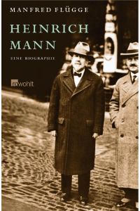 Heinrich Mann  - Eine Biographie