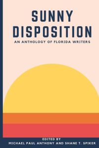 Sunny Disposition  - An Anthology of Florida Authors