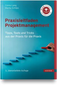 Praxisleitfaden Projektmanagement  - Tipps, Tools und Tricks aus der Praxis für die Praxis