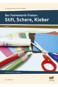 Der Feinmotorik-Trainer: Stift, Schere, Kleber  - 8 fantasievolle Mini-Lehrgänge (1. bis 4. Klasse)