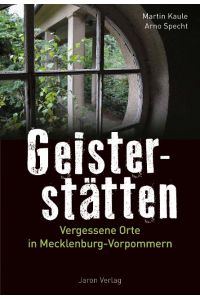 Geisterstätten  - Vergessene Orte in Mecklenburg-Vorpommern