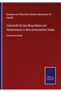 Zeitschrift für das Berg-Hütten und Salinenwesen in dem preussischen Staate  - Vierzehnter Band
