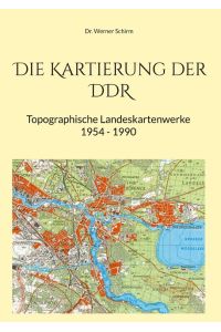 Die Kartierung der DDR  - - Topographische Landeskartenwerke 1954 - 1990 -