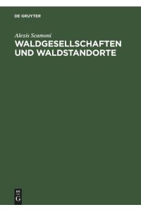 Waldgesellschaften und Waldstandorte  - Dargestellt am Gebiet des Diluviums von Mecklenburg, Brandenburg, Sachsen-Anhalt und Sachsen