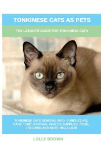 Tonkinese Cats as Pets  - The Ultimate Guide for Tonkinese Cats