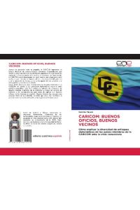 CARICOM: BUENOS OFICIOS, BUENOS VECINOS  - Cómo explicar la diversidad de enfoques diplomáticos de los países miembros de la CARICOM ante la crisis venezolana