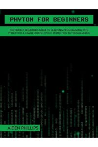 Python for Beginners  - A complete beginner's guide to learning Python with a programming-based introduction and a hands-on computer coding exercise