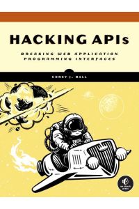 Hacking APIs  - Breaking Web Application Programming Interfaces